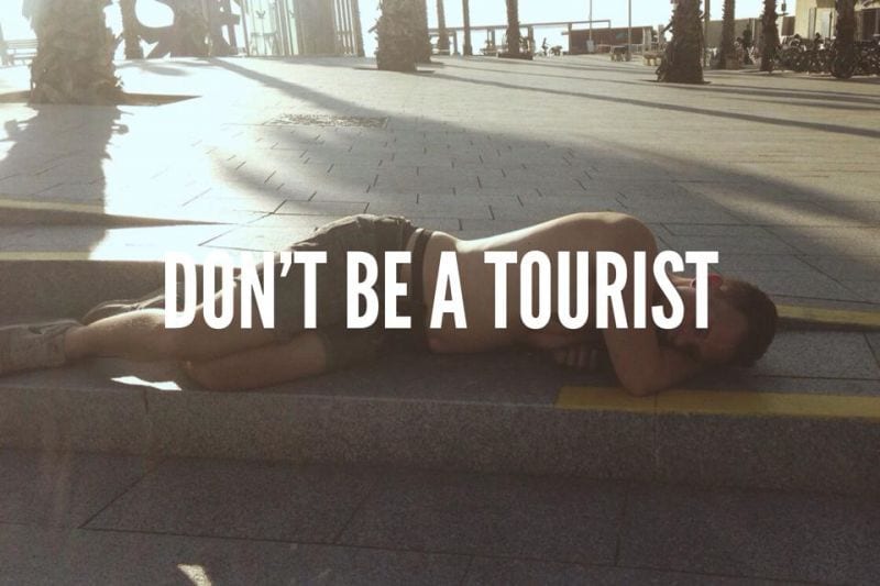 Don't be a tourist