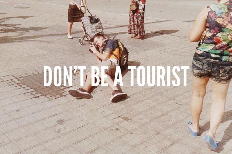 Don't be a tourist
