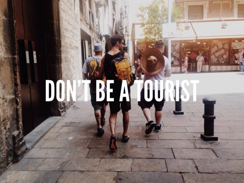 Don't be a tourist