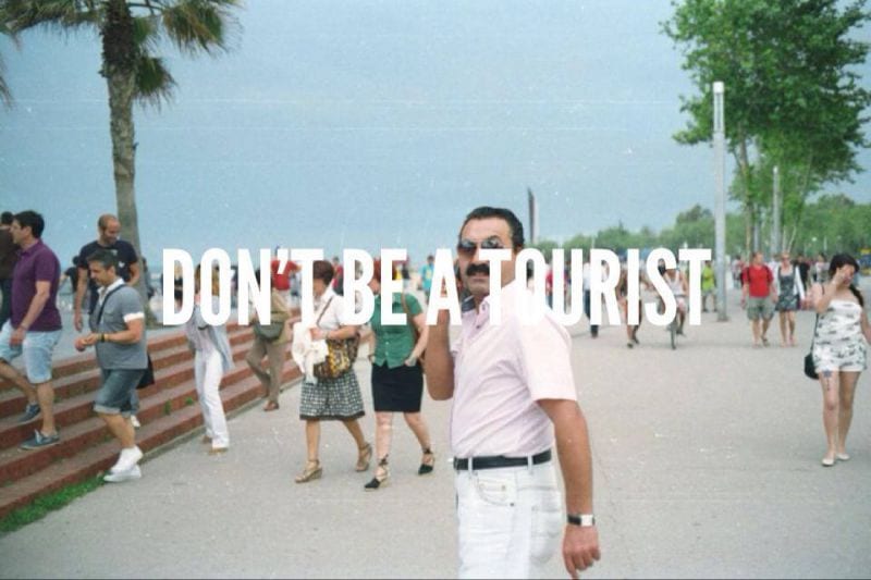 Don't be a tourist