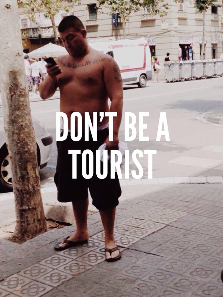 Don't be a tourist