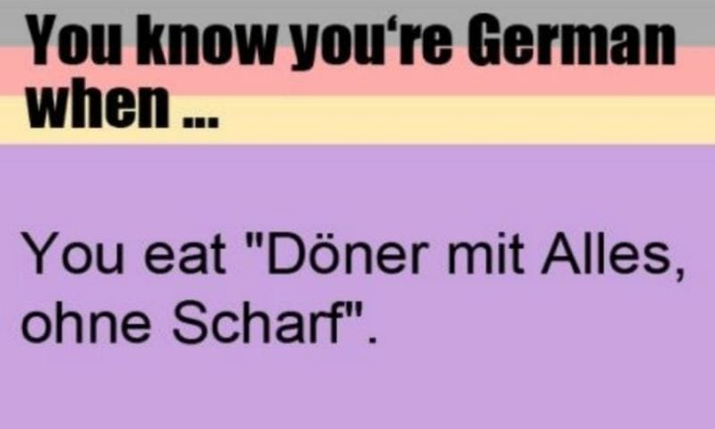 You're German-Döner mit scharf